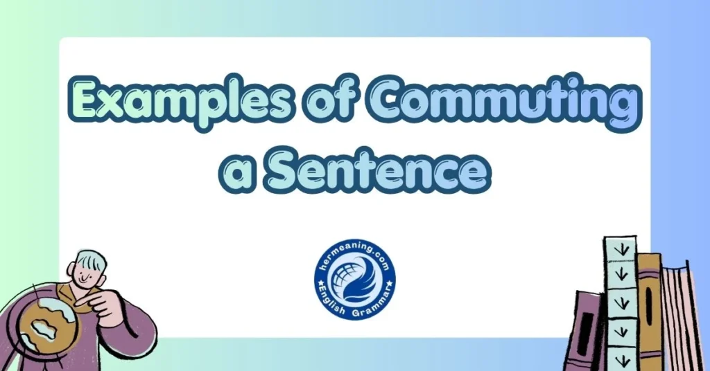 Examples of Commuting a Sentence