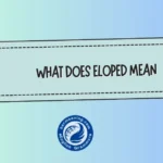 What Does “Eloped” Mean? The Real Meaning, Emotions & Modern Usage Explained