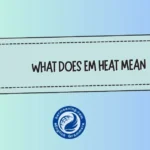 What Does “Em Heat” Mean? The Real Meaning, Usage & Modern Slang Explained