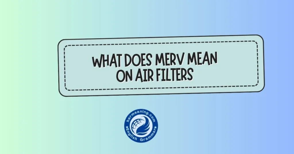 what does merv mean on air filters