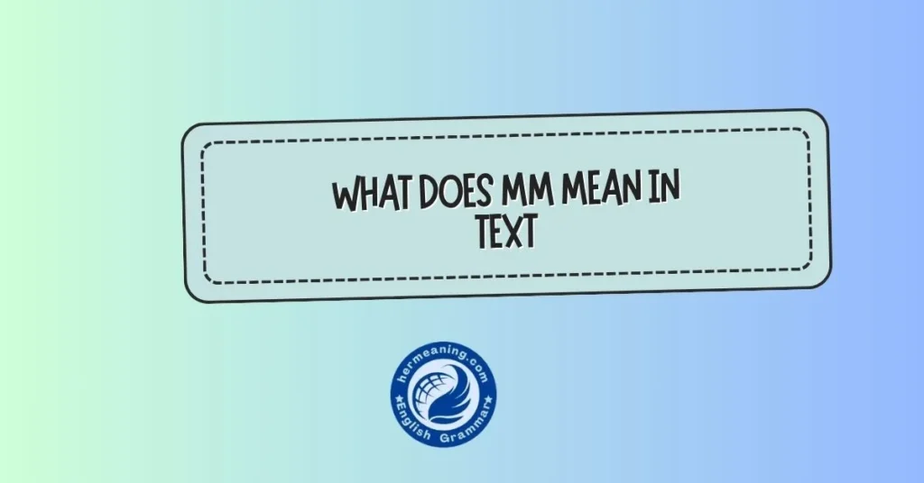 what does mm mean in text