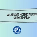 What Does “Notifications Silenced” Mean? The Real Meaning Behind That Status