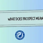 What Does Prospect Mean? Simple Meaning, Real-Life Use & Hidden Context