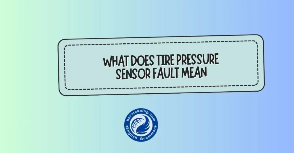 what does tire pressure sensor fault mean