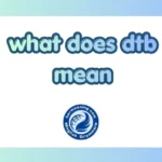 What Does DTB Mean? The Real Meaning Behind This Viral Slang