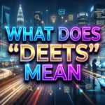 What Does “Deets” Mean? Modern Slang Explained Simply