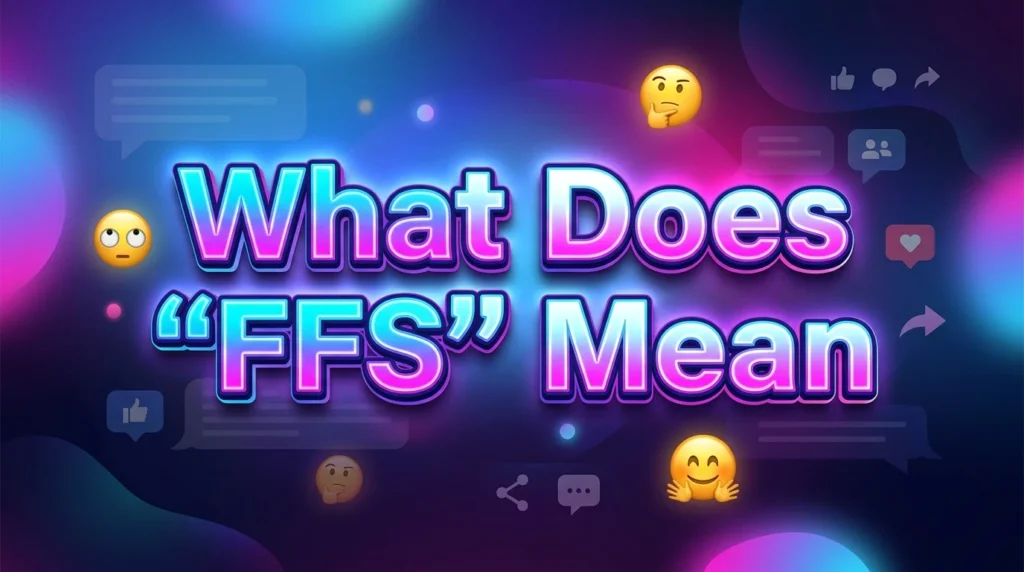 What Does “FFS” Meaning