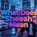 What Does “Sheesh” Mean? The Slang Everyone Uses for Amazement