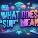 What Does “Sup” Mean? Simple Meaning Explained